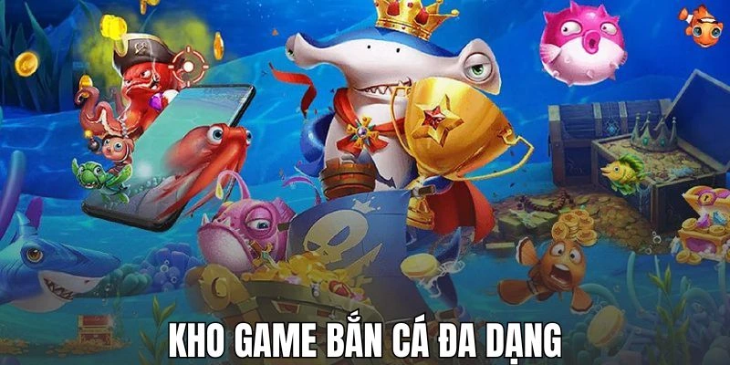 Đa dạng các tựa game săn cá hấp dẫn