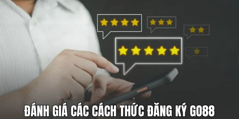 Đánh giá các cách thức đăng ký GO88