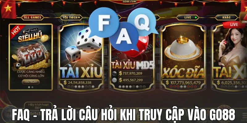 FAQ - Trả lời câu hỏi khi truy cập vào GO88