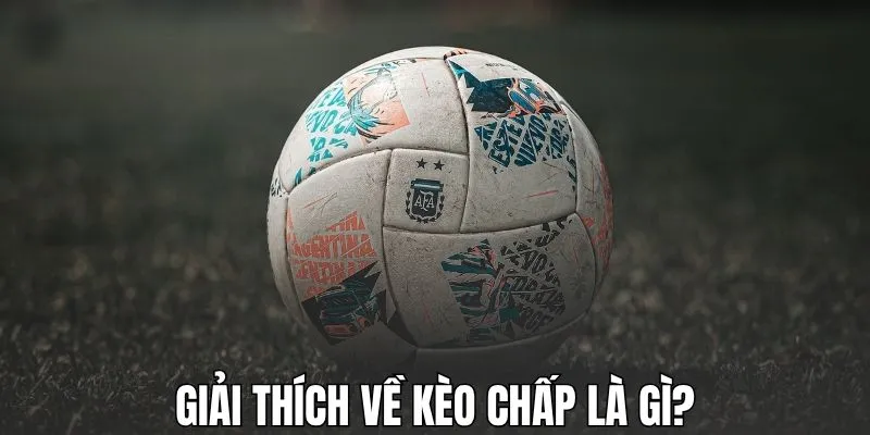 Giải thích về kèo chấp là gì?