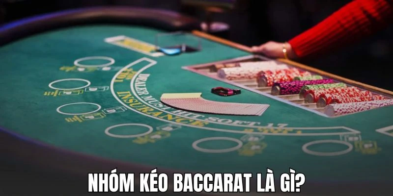 Giải thích về nhóm kéo Baccarat cho người mới