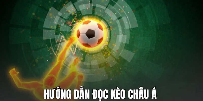 Hướng dẫn đọc kèo châu Á