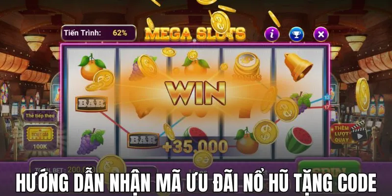 Hướng dẫn nhận mã ưu đãi khi tham gia nổ hũ tặng code