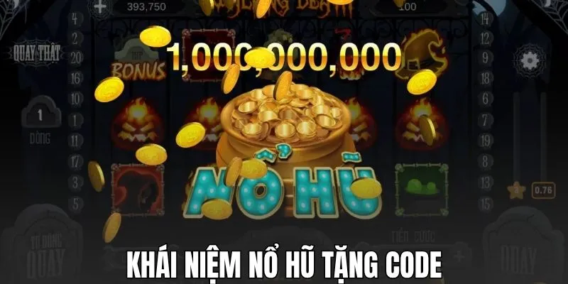 Khái niệm nổ hũ tặng code