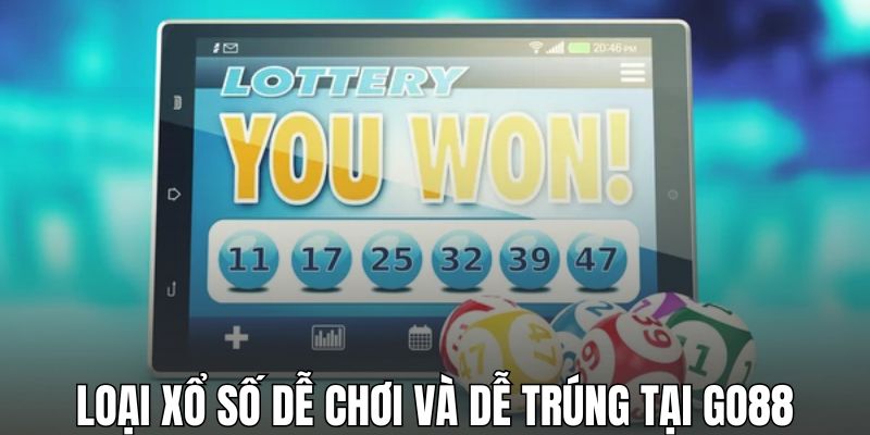 Loại xổ số dễ chơi và dễ trúng tại GO88