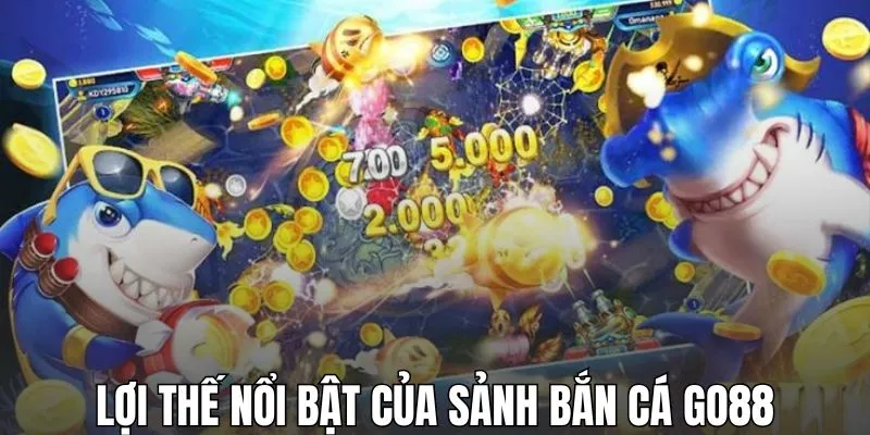 Lợi thế nổi bật của sảnh bắn cá GO88