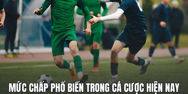 Mức chấp phổ biến nhất trong cá cược hiện nay