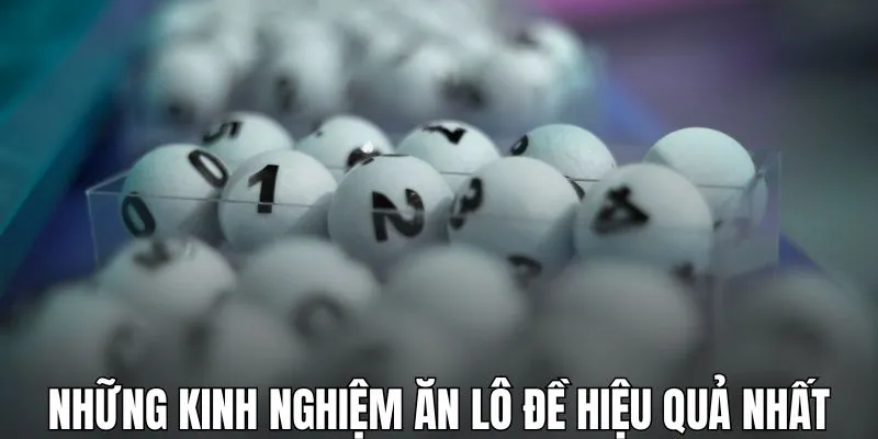 Những kinh nghiệm ăn lô đề hiệu quả nhất