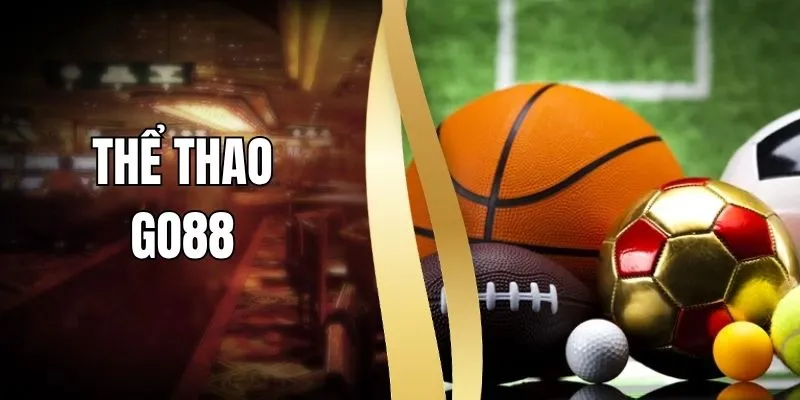 Thể Thao GO88 - Theo Dõi Kèo Nhanh, Trải Nghiệm Đa Dạng