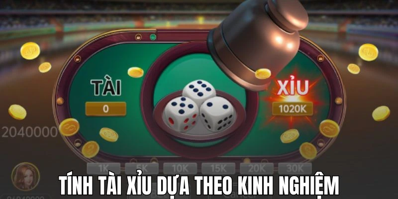 Tính Tài Xỉu online dựa trên kinh nghiệm thực chiến
